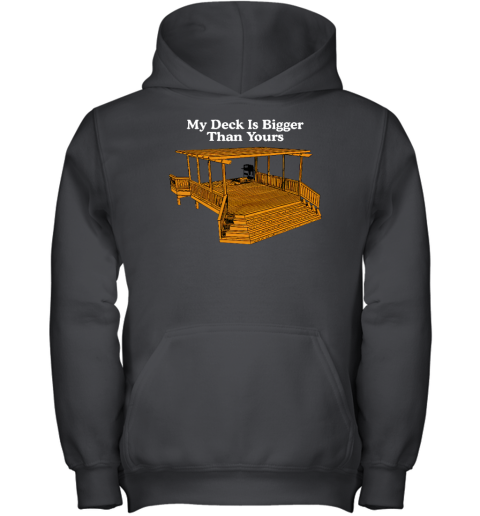 Middle Class Fancy My Deck Is Bigger Than Yours Youth Hoodie