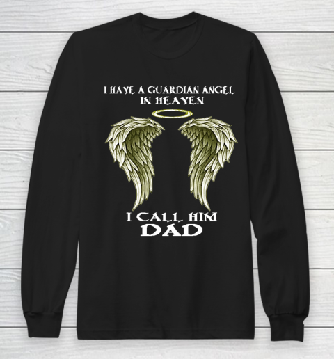Father's Day Funny Gift Ideas Apparel  FAther (2) I have a Guardian Angel  I call him DAD T Shirt Long Sleeve T-Shirt