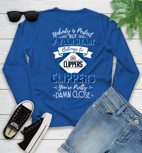 NBA Basketball LA Clippers Nobody Is Perfect But If Your Heart Belongs To Clippers You're Pretty Damn Close Shirt Youth Long Sleeve 9
