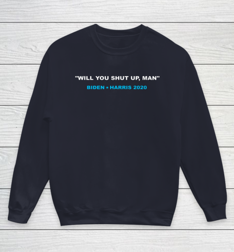 Will You Shut Up Man Biden Debate Quote Anti Trump Youth Sweatshirt 2