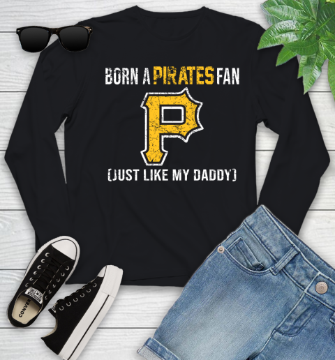 MLB Baseball Pittsburgh Pirates Loyal Fan Just Like My Daddy Shirt Youth Long Sleeve