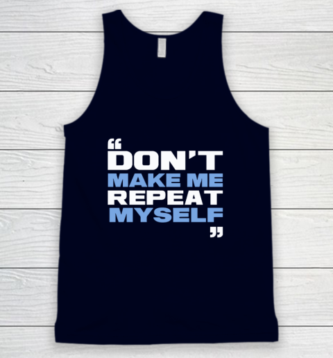 Topher Field Dont Make Me Repeat Myself Tank Top 2