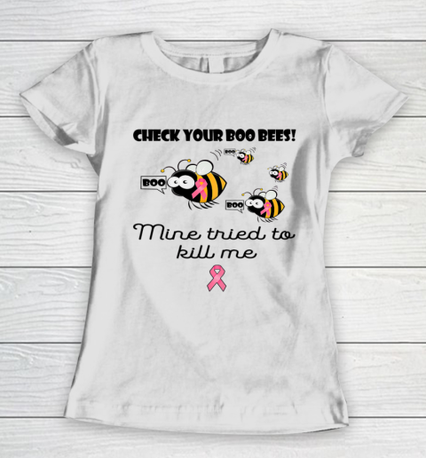 Check Your Boo Bees Mine Tried To Kill Me Women's T-Shirt