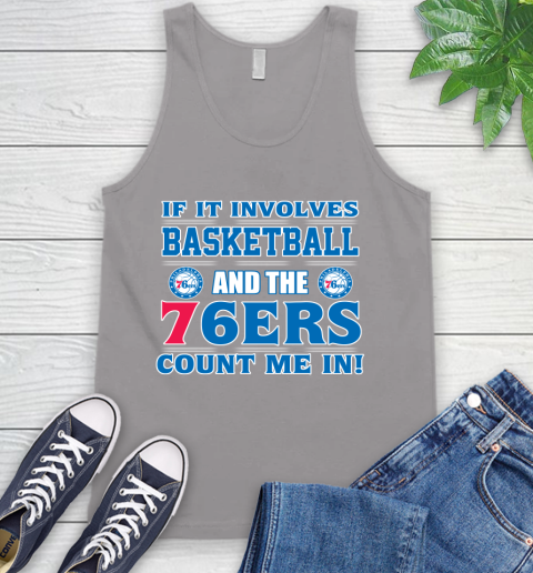 NBA If It Involves Basketball And Philadelphia 76ers Count Me In Sports Tank Top 4
