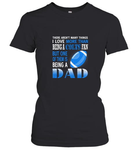 I Love More Than Being A Colts Fan Being A Dad Football Women's T-Shirt