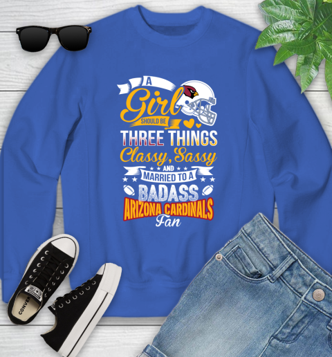 Arizona Cardinals NFL Football A Girl Should Be Three Things Classy Sassy And A Be Badass Fan Youth Sweatshirt 7