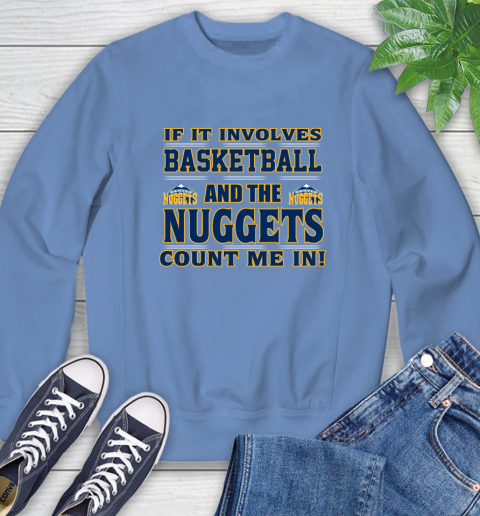 NBA If It Involves Basketball And Denver Nuggets Count Me In Sports Sweatshirt 11