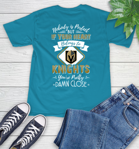 NHL Hockey Vegas Golden Knights Nobody Is Perfect But If Your Heart Belongs To Knights You're Pretty Damn Close Shirt T-Shirt 10