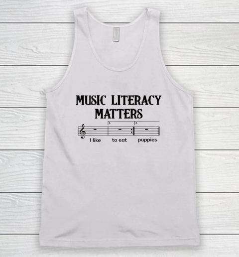 Music Literacy Matters I Like To Eat Puppies Tank Top