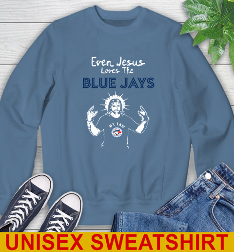 Toronto Blue Jays MLB Baseball Even Jesus Loves The Blue Jays Shirt Sweatshirt 10
