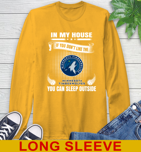 Minnesota Timberwolves NBA Basketball In My House If You Don't Like The Timberwolves You Can Sleep Outside Shirt Long Sleeve T-Shirt 2