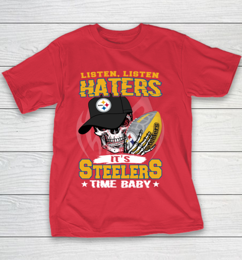 Listen Haters It is STEELERS Time Baby NFL Youth T-Shirt 7