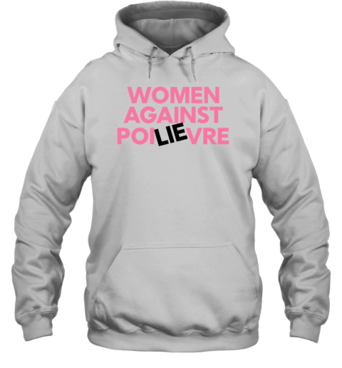 Women Against Poilievre Hoodie