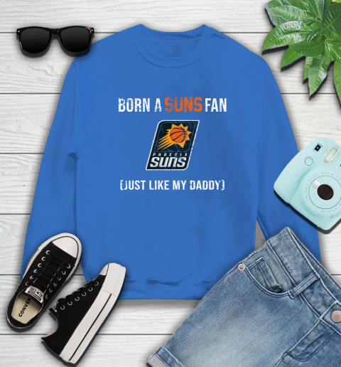 NBA Phoenix Suns Loyal Fan Just Like My Daddy Basketball Shirt Sweatshirt 10