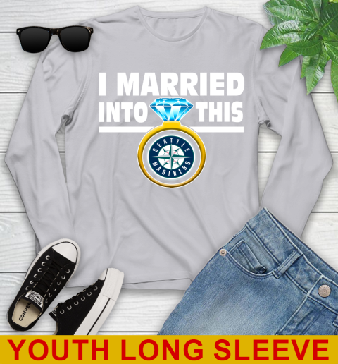 Seattle Mariners MLB Baseball I Married Into This My Team Sports Youth Long Sleeve 5