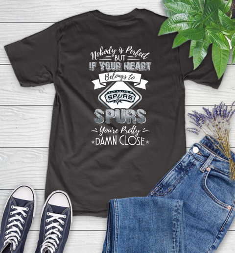 NBA Basketball San Antonio Spurs Nobody Is Perfect But If Your Heart Belongs To Spurs You're Pretty Damn Close Shirt Women's T-Shirt 9