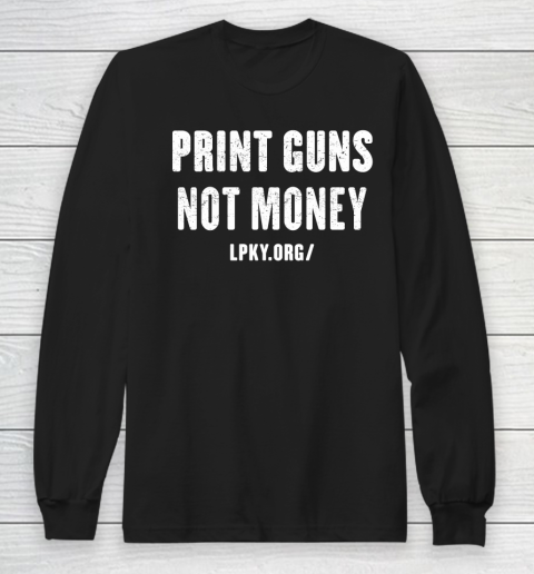 Print guns not money shirt Long Sleeve T-Shirt