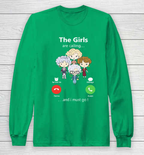 Golden Girls Tshirt The Girls Are Calling And I Must Go The Golden Girls Long Sleeve T-Shirt 4