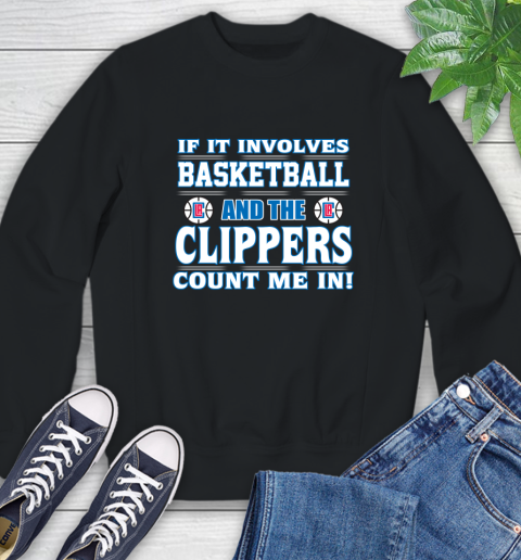 NBA If It Involves Basketball And Los Angeles Clippers Count Me In Sports Sweatshirt 2