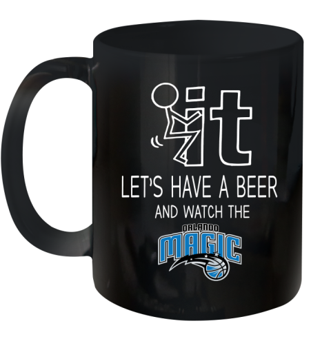 Orlando Magic Basketball NBA Let's Have A Beer And Watch Your Team Sports Ceramic Mug 11oz