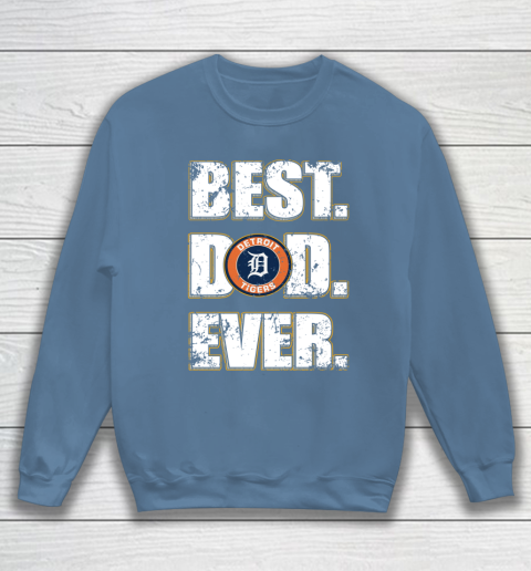 MLB Detroit Tigers Baseball Best Dad Ever Family Shirt Sweatshirt 6
