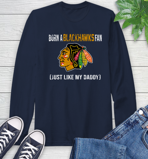NHL Chicago Blackhawks Hockey Loyal Fan Just Like My Daddy Shirt Long Sleeve T-Shirt 4 NHL Chicago Blackhawks Hockey Loyal Fan Just Like My Daddy Shirt Long Sleeve T-Shirt - Image 4