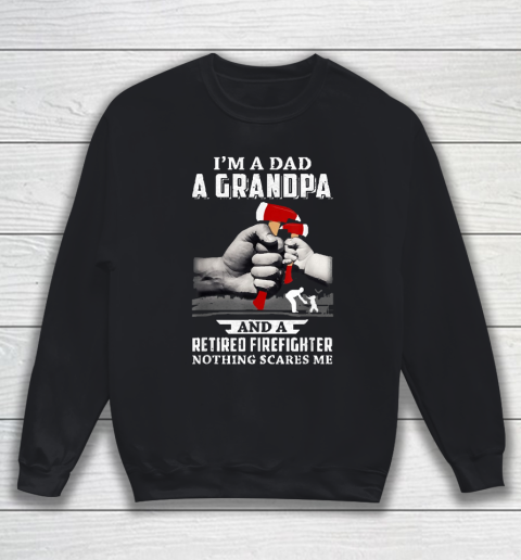 Grandpa Funny Gift Apparel  Im A Dad Grandpa Retired Firefighter Gifts Sweatshirt