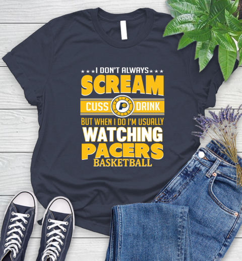 Indiana Pacers NBA Basketball I Scream Cuss Drink When I'm Watching My Team Women's T-Shirt 14
