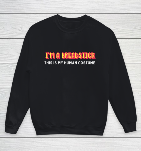 I'm a breadstick this is my human costume halloween Youth Sweatshirt
