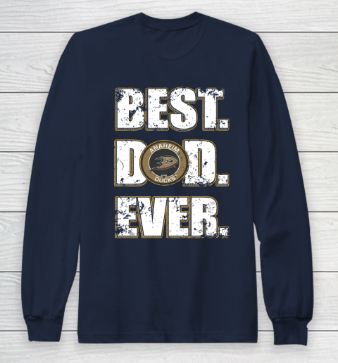 NHL Anaheim Ducks Hockey Best Dad Ever Family Shirt Long Sleeve T-Shirt 2