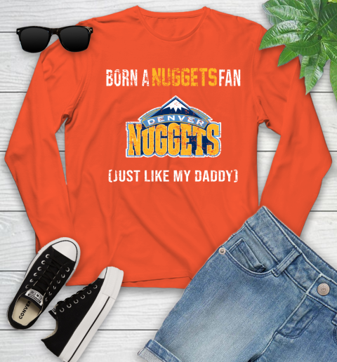 NBA Denver Nuggets Loyal Fan Just Like My Daddy Basketball Shirt Youth Long Sleeve 3
