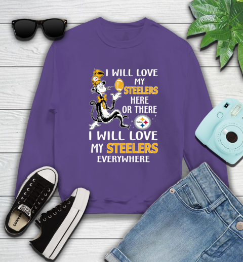 NFL Football Pittsburgh Steelers I Will Love My Steelers Everywhere Dr Seuss Shirt Sweatshirt 4