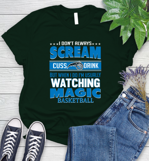 Orlando Magic NBA Basketball I Scream Cuss Drink When I'm Watching My Team Women's T-Shirt 6