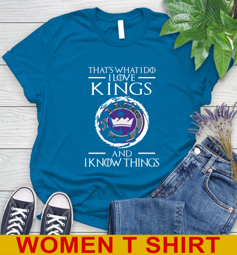 Sacramento Kings NBA Basketball That's What I Do I Love My Team And I Know Things Game Of Thrones 92