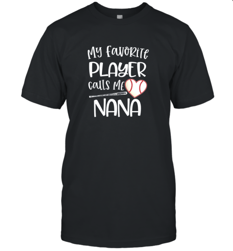 Baseball Nana Gift My Favorite player calls me Nana Quote Unisex Jersey Tee