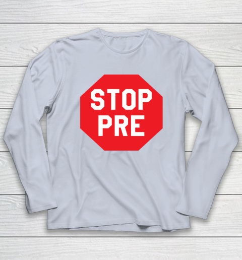 Stop Pre Shirt  Marathon Running Legend Runner Long Sleeve T-Shirt 4