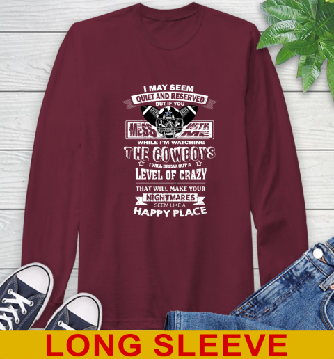 Dallas Cowboys NFL Football If You Mess With Me While I'm Watching My Team Long Sleeve T-Shirt 7