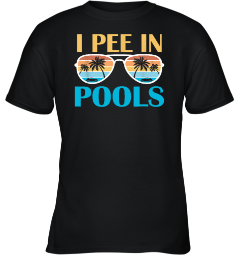 I Pee In Pools  Funny Jokes  Sarcastic Sayings Youth T-Shirt