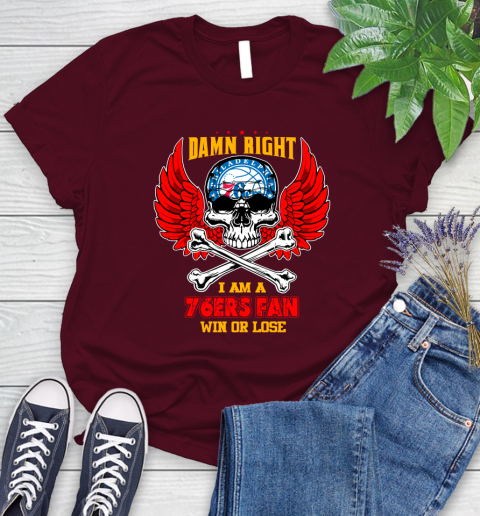 NBA Damn Right I Am A Philadelphia 76ers Win Or Lose Skull Basketball Sports Women's T-Shirt 7