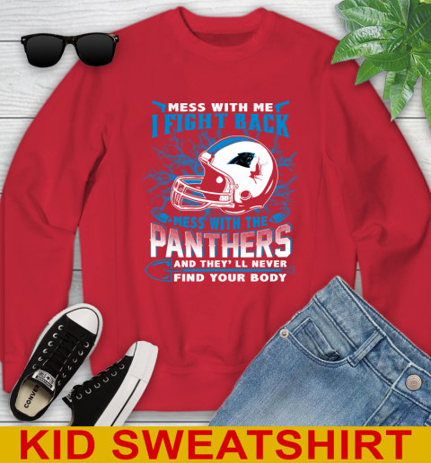 NFL Football Carolina Panthers Mess With Me I Fight Back Mess With My Team And They'll Never Find Your Body Shirt Youth Sweatshirt 7