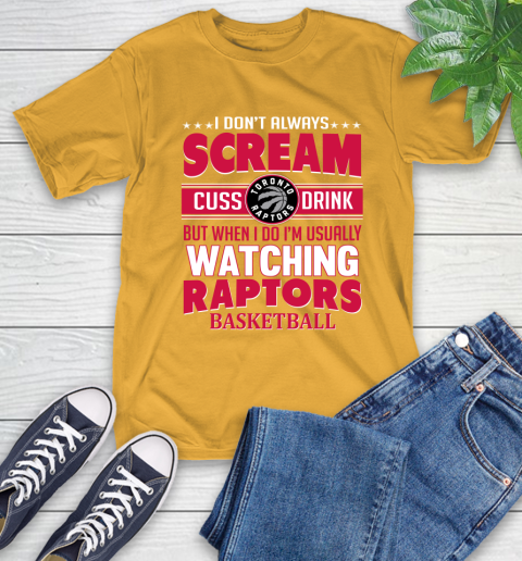 Toronto Raptors NBA Basketball I Scream Cuss Drink When I'm Watching My Team T-Shirt 2
