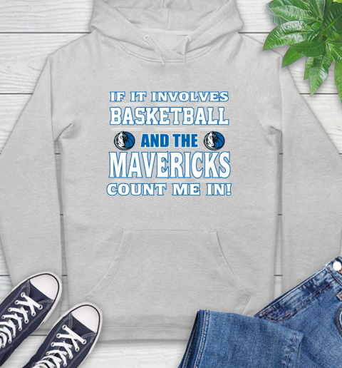 NBA If It Involves Basketball And Dallas Mavericks Count Me In Sports Hoodie