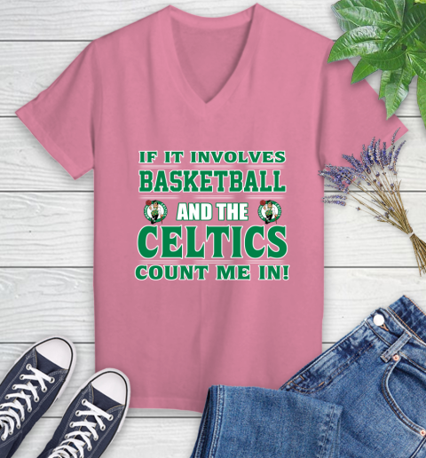 NBA If It Involves Basketball And Boston Celtics Count Me In Sports Women's V-Neck T-Shirt 13