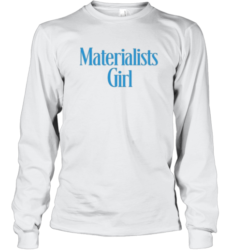 Official Materialists Girl Long Sleeve T-Shirt