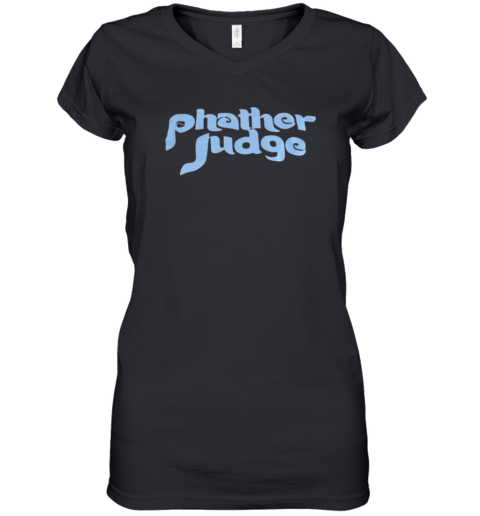 Phather judge Philadelphia Phillies Women's V-Neck T-Shirt
