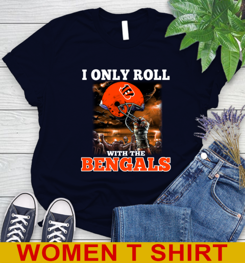 Cincinnati Bengals NFL Football I Only Roll With My Team Sports Women's T-Shirt 2