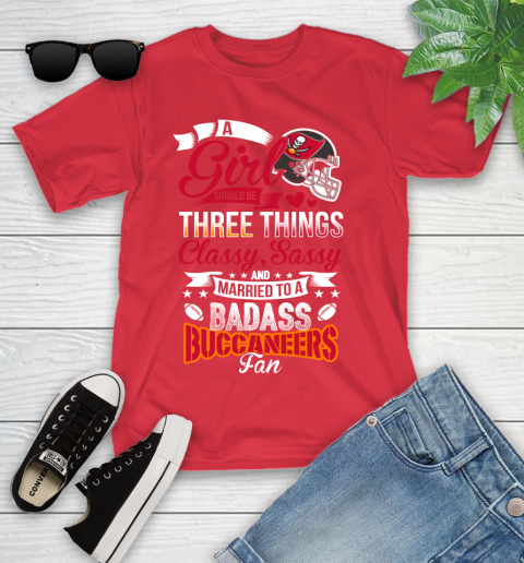 Tampa Bay Buccaneers NFL Football A Girl Should Be Three Things Classy Sassy And A Be Badass Fan Youth T-Shirt 13