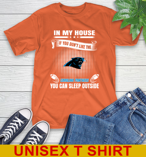 Carolina Panthers NFL Football In My House If You Don't Like The Panthers You Can Sleep Outside Shirt T-Shirt 4