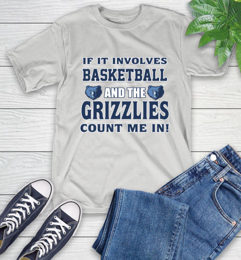 NBA If It Involves Basketball And Memphis Grizzlies Count Me In Sports T-Shirt