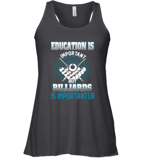 Education Is Important But Billiards Is Importanter Racerback Tank